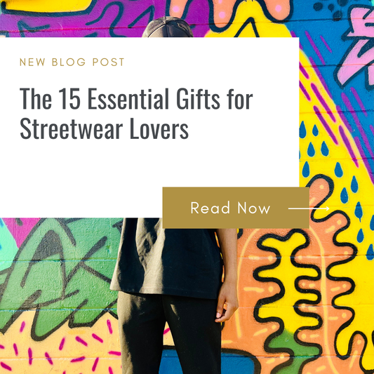 Top 15 Must-Have Gifts for Streetwear Enthusiasts